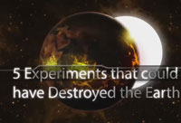 5 Experiments that Could have Destroyed the World