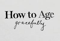 How to Age Gracefully