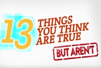 13 Things You Think Are True, But Aren't